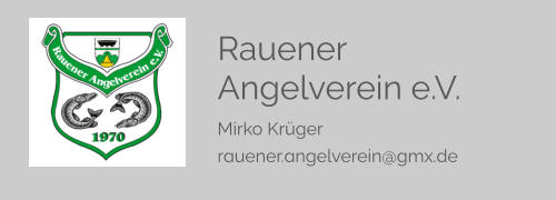 Rauener Angelverein e.V. Mirko Krüger rauener.angelverein@gmx.de